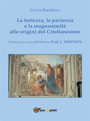 cover image of La fortezza, la pazienza e la magnanimità alle origini del Cristianesimo